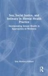 Erin Martinez, Erin Martinez-Gilliard - Sex, Social Justice, and Intimacy in Mental Health Practice