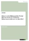 Anonym - Religion in der Bildungspolitik. Welche Relevanz hat der konfessionelle Religionsunterricht noch im Jahr 2022?