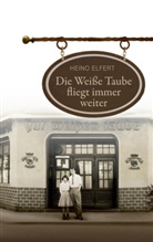 Heino Elfert - Die Weiße Taube fliegt immer weiter
