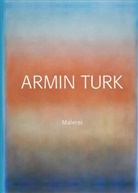 Christoph Kohl, Peter u a Lodermeyer, Armin Turk, Utz Brocksieper, Christoph Kohl, Märkisches Museum Witten... - Armin Turk
