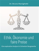 Bruno Manighetti, Dr Bruno Manighetti, Dr. Bruno Manighetti - Ethik, Ökonomie und faire Preise