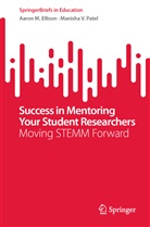 Aaron M Ellison, Aaron M. Ellison, Manisha V Patel, Manisha V. Patel - Success in Mentoring Your Student Researchers