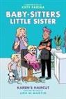 Ann M Martin, Ann M. Martin, Katy Farina - Karen's Haircut: A Graphic Novel (Baby-Sitters Little Sister #7)