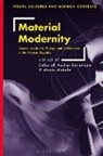 Deborah Ascher Barnstone, Maria Makela, Deborah Ascher Barnstone, Deborah Ascher Barnstone, Thomas O. Haakenson, Maria Makela... - Material Modernity