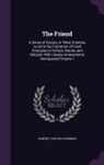 Samuel Taylor Coleridge - The Friend: A Series of Essays, in Three Volumes, to aid in the Formation of Fixed Principles in Politics, Morals, and Religion, W