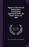 South Africa Delimitation Commission - Report of the Second Delimitation Commission Appointed Under the South Africa Act, 1909