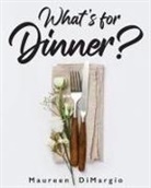 Maureen Dimargio - What's for Dinner?