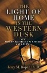 Jerry M. Roper - The Light Of Home In The Western Dusk: How Worship Restores Us as a Person & People