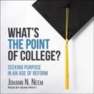 Johann N. Neem, Sean Pratt - What's the Point of College?: Seeking Purpose in an Age of Reform (Audiolibro)
