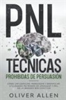 Oliver Allen - PNL T&#233;cnicas prohibidas de Persuasi&#243;n