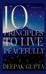 Deepak Gupta - 10 Principles To Live Peacefully