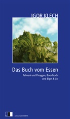 Igor Klech - Das Buch vom Essen