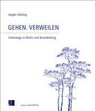 Jürgen Stelling - GEHEN. VERWEILEN