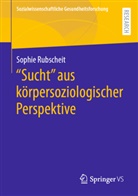 Sophie Rubscheit, Sophie Rubscheit - "Sucht" aus körpersoziologischer Perspektive
