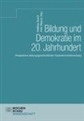 Busch, Matthias Busch, Anke Wegner - Bildung und Demokratie im 20. Jahrhundert