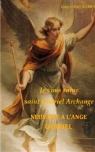 Guy-Noël Aubry - Je vous salue saint Gabriel Archange - Neuvaine a l'ange Gabriel