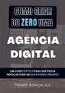 Tomás Gonçalves - Como criar do ZERO uma Agência Digital