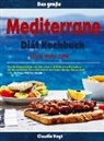 Claudia Vogt - Das große Mediterrane Diät Kochbuch für ein vitales Leben