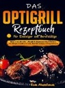 Tom Nussbaum - Das OptiGrill Rezeptbuch für Einsteiger und Berufstätige