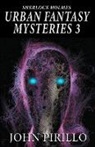 John Pirillo - Sherlock Holmes URBAN FANTASY MYSTERIES 3