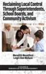 Meredith Mountford, Leigh Ellen Wallace - Reclaiming Local Control Through Superintendents, School Boards, and Community Activism