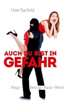 Uwe Sarfeld - Auch Du bist in Gefahr
