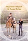 Schießwohl Silja - 44 goldene Regeln für faires Reiten