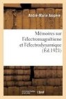 André-Marie Ampère, Ampere-A M - Memoires sur l electromagnetisme