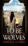 Debra May Macleod - To Be Wolves