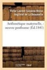 Victor Laurent Suzanne de la Beaumelle, Victor Laurent Suzanne Moïse Angliviel de la Beaumelle, De la beaumelle-v - Arithmetique maternelle,: oeuvre
