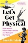 Danielle Friedman - Let's Get Physical