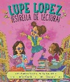 Joe Cepeda, e E Charlton-Trujillo, e.E. Charlton-Trujillo, Georgina Lázaro, Pat Zietlow Miller - Lupe Lopez:cEstrella de lectura!