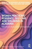 Ida Fatimawati Adi (Swinburne Universi Badiozaman, Ida Fatimawati Adi Badiozaman, Voon Mung Ling, Kiran deep Sandhu - Women Practicing Resilience, Self-Care and Wellbeing in Academia