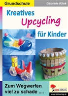 Gabriele Klink - Kreatives Upcycling für Kinder