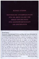 Rudolf Steiner, Hans-Christian / Frenz / Zehnter, G&uuml;nther Frenz, Hoffm, Rudolf Steiner Nachlassverwaltung, Hella Wiesberger... - Esoterische Unterweisungen f&uuml;r die erste Klasse der Freien Hochschule f&uuml;r Geisteswissenschaft am Goetheanum 1924
