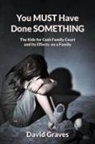 David Graves - You MUST Have Done SOMETHING