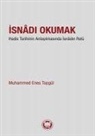 Muhammed Enes Topgül - Isnadi Okumak - Hadis Tarihinin Anlasilmasinda Isnadin Rolu