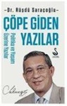 Rüstü Saracoglu - Cöpe Giden Yazilar - Politika ve Yasam Üzerine Yazilar