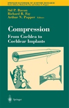 S. Bacon, Sid Bacon, Richard R Fay, Richard R. Fay, Arthur N. Popper - Compression: From Cochlea to Cochlear Implants