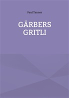 Paul Tanner - Gärbers Gritli