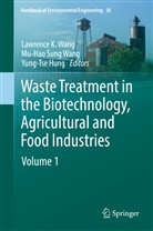 Yung-Tse Hung, Mu-Hao Sung Wang, Lawrence K. Wang, Mu-Hao Sung Wang - Waste Treatment in the Biotechnology, Agricultural and Food Industries