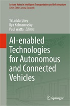 Ilya Kolmanovsky, Yi Lu Murphey, Paul Watta - AI-enabled Technologies for Autonomous and Connected Vehicles