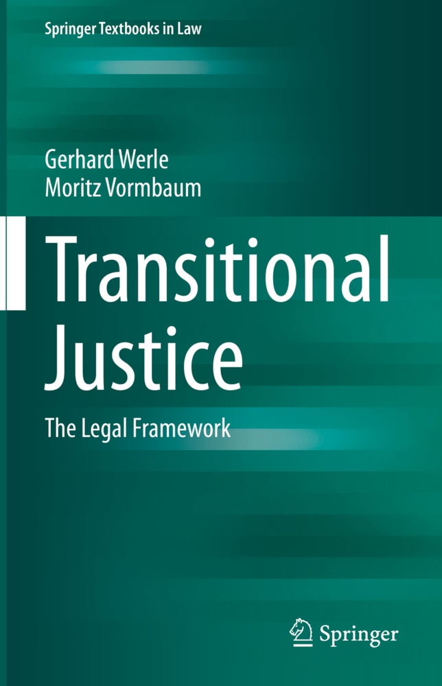 Moritz Vormbaum, Gerhard Werle - Transitional Justice The Legal Framework