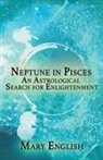 Mary English - Neptune in Pisces, An Astrological Search for Enlightenment