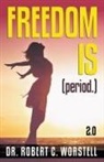 Robert C. Worstell - Freedom Is (Period.) 2.0