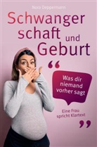 Nora Deppermann, Nora  Deppermann, Nora Deppermann - Schwangerschaft und Geburt - Was dir niemand vorher sagt: Eine Frau spricht Klartext