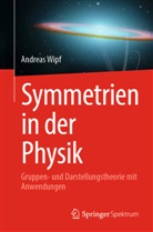 Wipf, Andreas Wipf - Symmetrien in der Physik