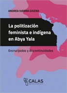 Andrea Ivanna Gigena - La politización feminista e indígena en Abya Yala