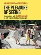 Lorenzo Braca, Meyerowitz Joel, Lorenzo Braca, Joel Meyerowitz, Joel Meyerowitz - The Pleasure of Seeing