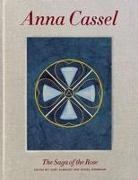 Anna Cassel, Anna Cassel, Kurt Almqvist, Daniel Birnbaum - Anna Cassel The Tale of the Rose